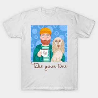 Take your time T-Shirt